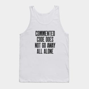 Secure Coding Commented Code Does Not Go Away All Alone Tank Top